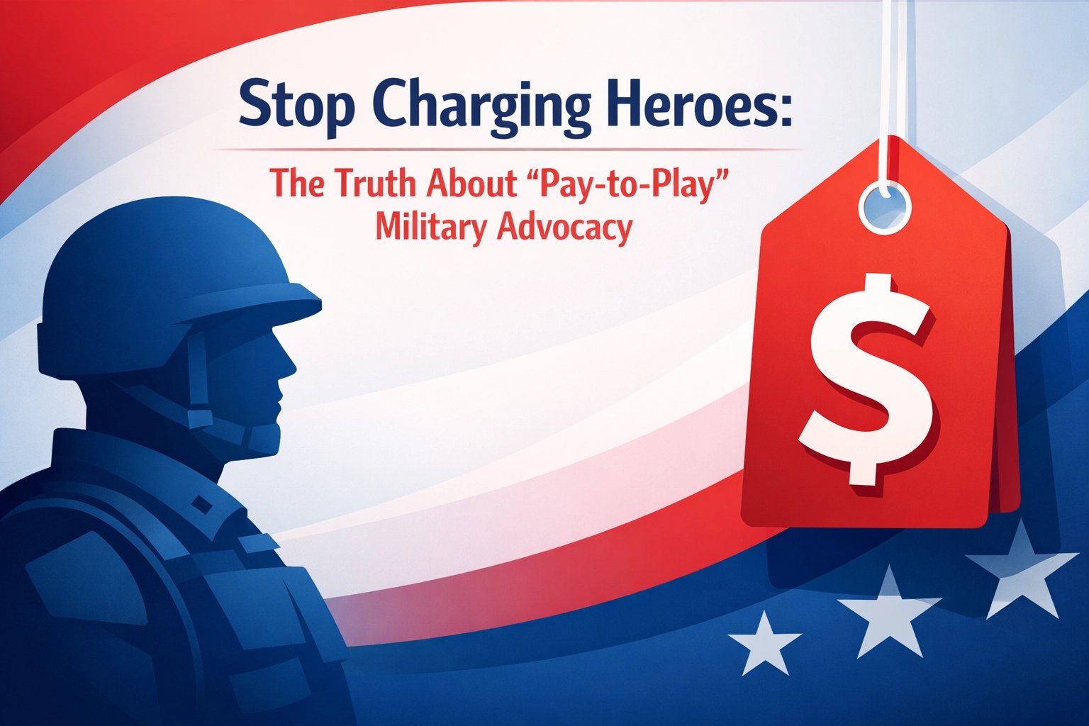 Stop Charging Heroes: The Truth About “Pay-to-Play” Military Advocacy