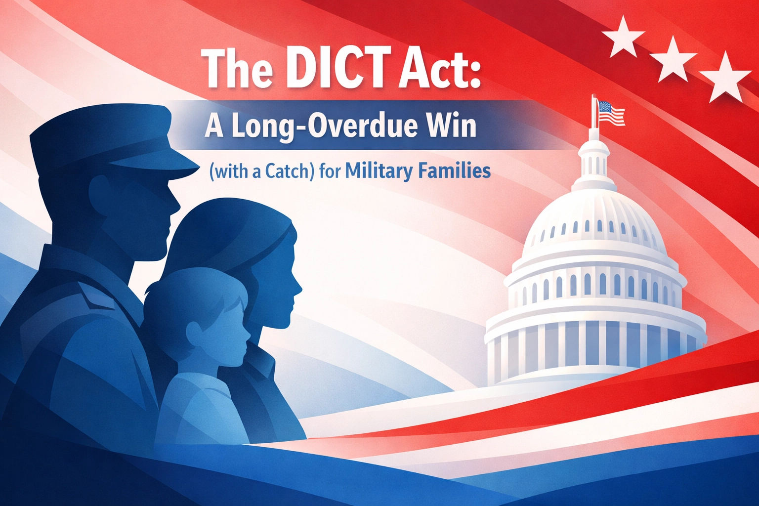 The DICT Act: A Long-Overdue Win (with a Catch) for Military Families